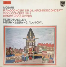 Wolfgang Amadeus Mozart - Pianoconcert Nr. 26 'Kroningsconcert' / Vioolconcert Nr. 4 / Rondo Voor Hoorn