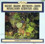 Wolfgang Amadeus Mozart - Johannes Brahms - Ludwig van Beethoven - Frédéric Chopin - Felix Mendelss - Famous Piano Pieces