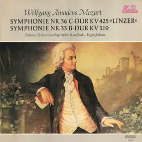 Wolfgang Amadeus Mozart - Symphonie Nr. 36 C-Dur KV 425 "Linzer", Symphonie Nr. 33 B-Dur KV 319