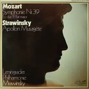 LP - Wolfgang Amadeus Mozart · Igor Stravinsky · Leningrad Philharmonic Orchestra · Evgeny Mravinsky - Symphonie Nr. 39 / Apollpon Musagète