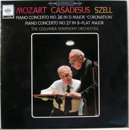 Wolfgang Amadeus Mozart — Robert Casadesus , Piano George Szell , Conductor Columbia Symphony Orche - Piano Concerto No. 26 In D Major 'Coronation', Piano Concerto No. 27 In B-Flat Major