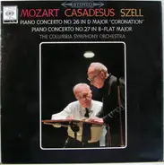 Wolfgang Amadeus Mozart — Robert Casadesus , Piano George Szell , Conductor Columbia Symphony Orche - Piano Concerto No. 26 In D Major 'Coronation', Piano Concerto No. 27 In B-Flat Major