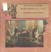 Wolfgang Amadeus Mozart , Martin Galling , Stuttgarter Solisten , Günther Wich - The Young Mozart (Piano Concerti Nos. 1, 2, 3, & 4)