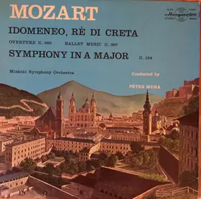 Wolfgang Amadeus Mozart - Idomeneo, Ré Di Creta / Symphony In A Major K.134