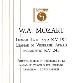 Wolfgang Amadeus Mozart - Litaniae Lauretanea K.V 195 / Litaniae de Venerabili Altaris Sacramento K.V 243