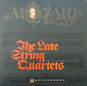 Wolfgang Amadeus Mozart - The Late String Quartets