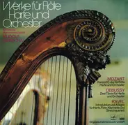 Wolfgang Amadeus Mozart , Claude Debussy , Maurice Ravel , Moscow Chamber Orchestra , Rudolf Barshai - Werke Für Flöte Harfe Und Orchester