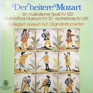 Mozart / Collegium Aureum - Der Heitere Mozart- Ein musikalischer Spaß KV 522* Galimathias Musicum KV 32* 5 Kontretänze KV 609