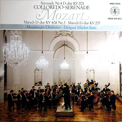 Wolfgang Amadeus Mozart , Das Mozarteum Orchester Salzburg , Mladen Bašić - Serenade Nr. 4 D-Dur KV 203 Colloredo-Serenade / Marsch D-Dur KV 408 Nr. 2 / Marsch D-Dur KV 237