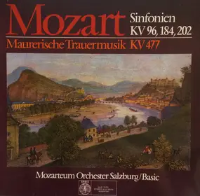 Wolfgang Amadeus Mozart - Sinfonien KV 96, 184, 202 / Maurerische Trauermusik KV 477