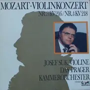 LP - Wolfgang Amadeus Mozart , Das Prager Kammerorchester , Josef Suk - Violinkonzert Nr.3KV216/Nr.4KV218
