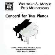 CD - Wolfgang Amadeus Mozart , Felix Mendelssohn-Bartholdy , Andrei Gavrilov , Dang Thai Son , Moscow Ch - Concerti for Two Pianos