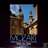 Wolfgang Amadeus Mozart , Franco Gulli , Armin Jordan , Orchestre De Chambre De Lausanne - Violinkonzerte Nr.3 G-Dur - Nr.5 A-Dur