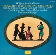 LP - Mozart - 4 Konzerte Für Horn Und Orchester • Nr.1 D-Dur, Kv 412 • Nr.2 Es-Dur, Kv 417 • Nr.3 Es-Dur, Kv447 • Nr.4 Es-Dur, Kv 495