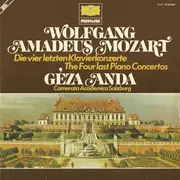 Double LP - Wolfgang Amadeus Mozart , Géza Anda , Camerata Academica Salzburg - Die Vier Letzten Klavierkonzerte = The Four Last Piano Concertos - Gatefold
