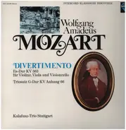 Wolfgang Amadeus Mozart , Hans Kalafusz , Christian Hedrich , Rudolf Gleißner , Das Kalafusz-Trio - Divertimento Es-dur KV 563 Für Violine, Viola Und Violoncello / Triosatz G-dur KV Anhang 66