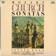 Wolfgang Amadeus Mozart , István Ella / Corelli Chamber Orchestra - Church Sonatas