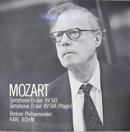 Wolfgang Amadeus Mozart , Karl Böhm , Berliner Philharmoniker - Symphonie Es-dur KV 543 • Symphonie D-dur KV 504 (Prager)
