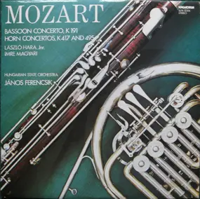 Wolfgang Amadeus Mozart - Bassoon Concerto. K 191 - Horn Concertos. K 417 And 495