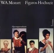 Wolfgang Amadeus Mozart , Staatskapelle Dresden , Otmar Suitner - Figaros Hochzeit - Opernquerschnitt