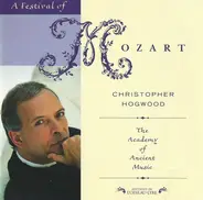 Wolfgang Amadeus Mozart , The Academy Of Ancient Music , Christopher Hogwood - A Festival Of Mozart