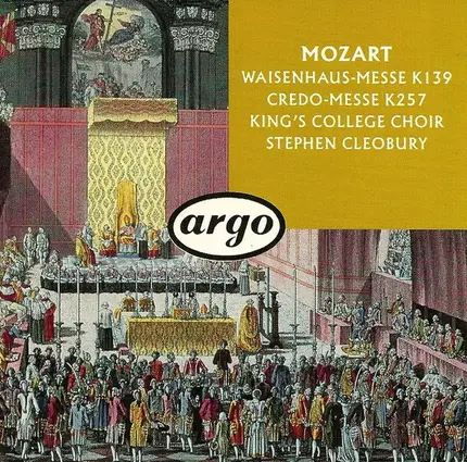 Wolfgang Amadeus Mozart , The King's College Choir Of Cambridge , Stephen Cleobury - Waisenhaus-Messe K139 / Credo-Messe K257