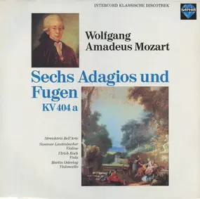 Wolfgang Amadeus Mozart - Sechs Adagios Und Fugen KV 404a