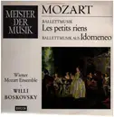 LP - Wolfgang Amadeus Mozart , Wiener Mozart Ensemble , Willi Boskovsky - Mozart Les Petits Riens / Balletmusik aus Idomeneo