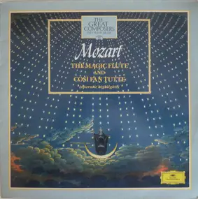 Wolfgang Amadeus Mozart - The Magic Flute And Cosi Fan Tutte