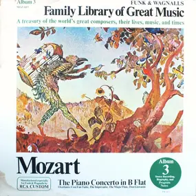Wolfgang Amadeus Mozart - The Piano  Concerto In B Flat - Funk & Wagnalls Family Library Of Great Music - Album 3