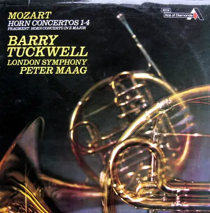 Wolfgang Amadeus Mozart ; Barry Tuckwell , The London Symphony Orchestra , Peter Maag - Horn Concertos 1-4 / Fragment: Horn Concerto In E Major