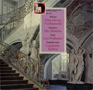 Mozart / Smetana / Liszt a.o. - Eine Kleine Nachtmusik - Die Moldau - Les Préludes a.o.