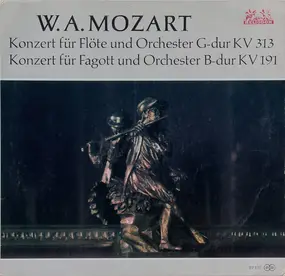 Wolfgang Amadeus Mozart - Konzert Für Flöte Und Orchester G-dur KV 313 / Konzert Für Fagott Und Orchester B-dur KV 191