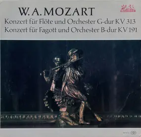 Wolfgang Amadeus Mozart - Konzert Für Flöte Und Orchester G-dur KV 313 / Konzert Für Fagott Und Orchester B-dur KV 191