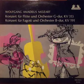 Wolfgang Amadeus Mozart - Konzert Für Flöte Und Orchester G-dur, KV 313 / Konzert Für Fagott Und Orchester B-dur, KV 191