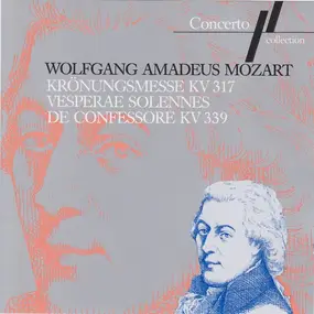 Wolfgang Amadeus Mozart - Krönungsmesse KV317 / Vesperae Solennes De Confessore KV339