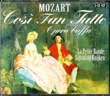 Wolfgang Amadeus Mozart / La Petite Bande , Sigiswald Kuijken - Così Fan Tutte - Opera Buffa