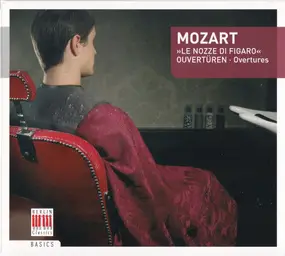 Wolfgang Amadeus Mozart - Le Nozze di Figaro: Ouvertüren