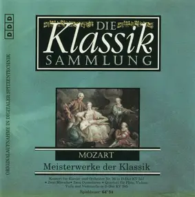 Wolfgang Amadeus Mozart - Die Klassik Sammlung 77: Mozart: Meisterwerke der Klassik