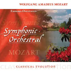 Wolfgang Amadeus Mozart - Symphonic Orchestral: Famous Overtures