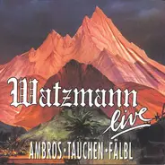 Wolfgang Ambros ᐧ Manfred Tauchen ᐧ Christoph Fälbl - Watzmann Live