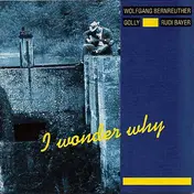 WOLFGANG BERNREUTHER - I Wonder Why