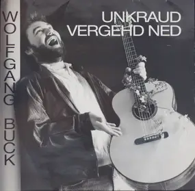 Wolfgang Buck - Unkraud Vergehd Ned