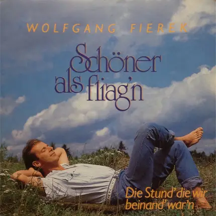 Wolfgang Fierek - Schöner Als Fliag'n