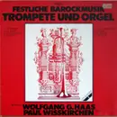 LP - Wolfgang G. Haas , Paul Wißkirchen - Festliche Barockmusik - Trompete Und Orgel - Gatefold