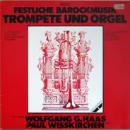 Wolfgang G. Haas , Paul Wißkirchen - Festliche Barockmusik - Trompete Und Orgel