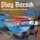 LP - Wolfgang Lauth Quartett & Wolfgang Lauth Septett - Play Barock