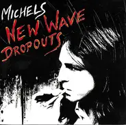 Wolfgang Michels - New Wave Dropouts