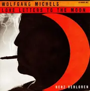 7inch Vinyl Single - Wolfgang Michels - Love Letters To The Moon / Herz Verloren