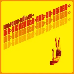 Wolfgang Müller - Die sicherste Art zu reisen